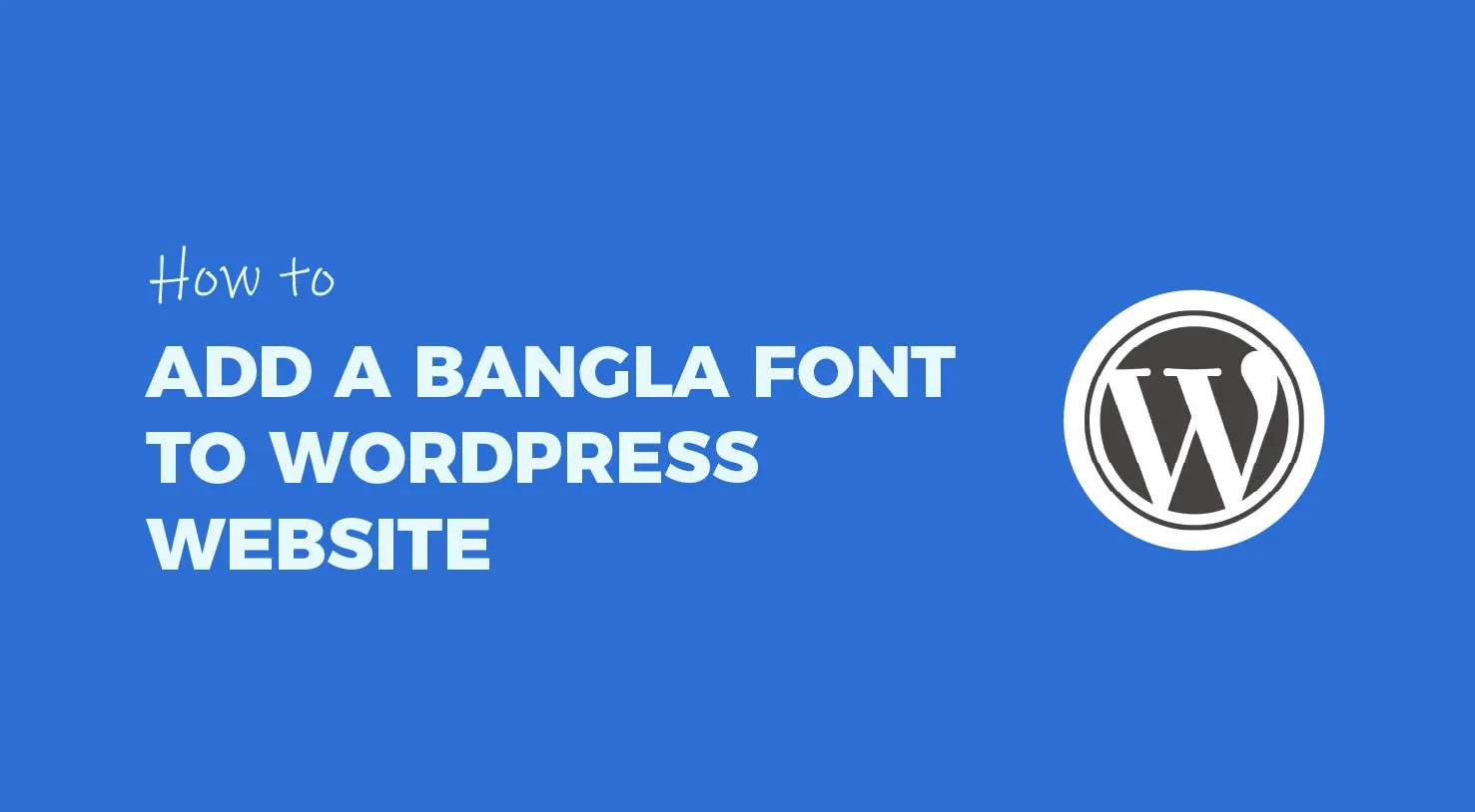 Add a Bangla Font to a WordPress Website