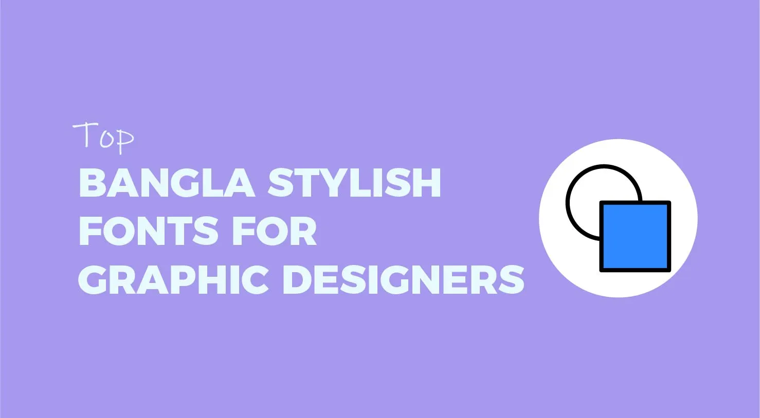 Top Bangla Stylish Fonts for Graphic Designers