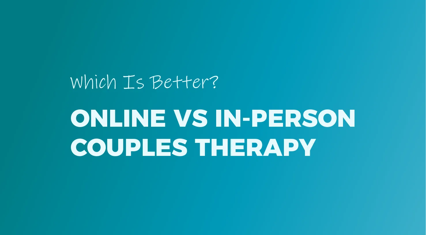 Online vs In-Person Couples Therapy